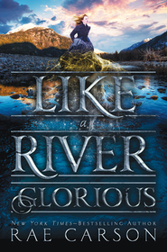 Like a River Glorious (Gold Seer, Bk 2)