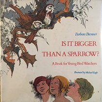 Is it bigger than a sparrow?: A book for young bird watchers