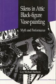 Silens in Attic Black-figure Vase-painting : Myth and Performance