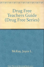 Drug Free Teachers Guide (Drug Free Series)