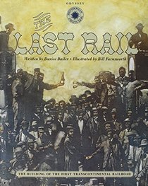 Last Rail: The Building of the First Transcontinental Railroad