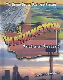 Washington: Past and Present (The United States: Past and Present)