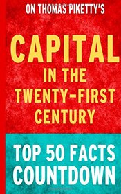 Capital in the Twenty-First Century: Top 50 Facts Countdown