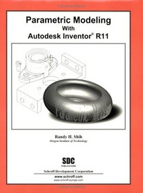 Parametric Modeling with Autodesk Inventor R11