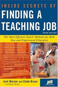 Inside Secrets of Finding a Teaching Job: The Most Effective Search Methods for Both New and Experienced Educators (Inside Secrets of Finding a Teaching Job)