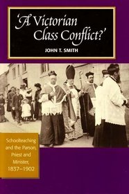 A Victorian Class Conflict?: Schoolteaching and the Parson, Priest and Minister, 1837-1902