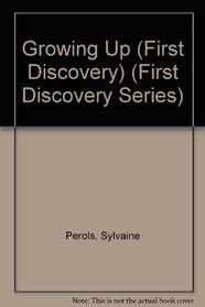 Growing Up (My First Discoveries Series)