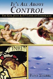 It's All about Control: The God, Jesus and ET Coverup