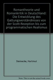 Romantheorie und Romankritik in Deutschland: Die Entwicklung d. Gattungsverstandnisses von der Scott-Rezeption bis z. programmat. Realismus (German Edition)