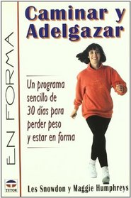 Caminar y Adelgazar - Un Programa Sencillo de 30 Dias Para Perder Peso y Estar En Forma (Spanish Edition)