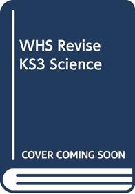 WHS Revise KS3 Science: Year 9
