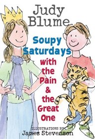 Soupy Saturdays with the Pain and the Great One (Pain and the Great One, Bk 2)
