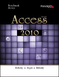 Microsoft Access 2010 Levels 1 and 2 (Benchmark Series, 1 and 2)