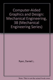 Computer-Aided Graphics and Design (Mechanical Engineering (Marcell Dekker))