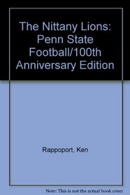 The Nittany Lions: Penn State Football/100th Anniversary Edition