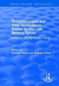 Sociative Logics and Their Applications: Essays by the Late Richard Sylvan (Routledge Revivals)