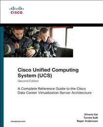 Cisco Unified Computing System (UCS): A Complete Reference Guide to the Cisco Data Center Virtualization Server Architecture (2nd Edition) (Networking Technology)