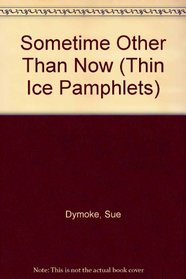 Sometime Other Than Now (Thin Ice Pamphlets)