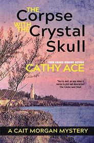 The Corpse with the Crystal Skull (The Cait Morgan Mysteries)
