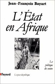 L'Etat en Afrique: La politique du ventre (L'Espace du politique) (French Edition)