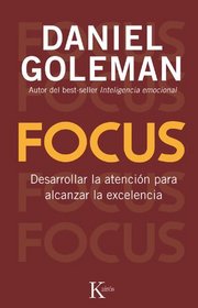 Focus: Desarrollar la atencin para alcanzar la excelencia (Spanish Edition)