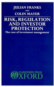 Risk, Regulation, and Investor Protection: The Case of Investment Management