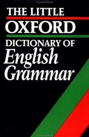 The Little Oxford Dictionary of English Grammar
