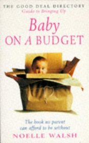 The Good Deal Directory Guide to Bringing Up Baby on a Budget
