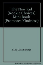 The New Kid (Rookie Choices) Mini Book (Promotes Kindness)