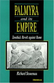 Palmyra and Its Empire : Zenobia's Revolt against Rome