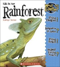 What on Earth?: Life In A Rain Forest (What on Earth?: It's Alive!)