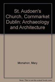 St Audoen's Church, Cornmarket, Dublin: Archaeology and Architecture