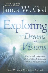 The Exploring Your Dreams and Visions: Received and understand your Dreams, Visions, and Supernatural Experiences