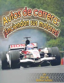 Autos De Carrera: enciendan Sus Motores! (Vehiculos En Accion) (Spanish Edition)