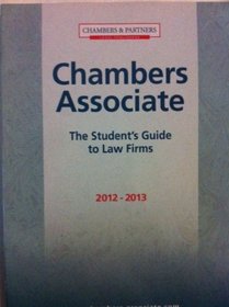 Chambers Associate The Student's Guide to Law Firms 2012-2013