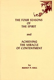 Four Seasons of the Spirit  Achieving the Miracle of Contentment