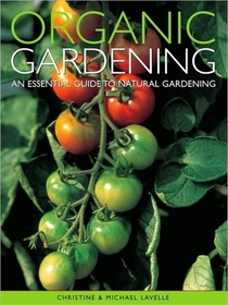 Organic Gardening: An Essential Guide to Natural Gardening