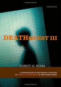 Deathquest III: An Introduction to the Theory & Practice of Capital Punishment in the United States