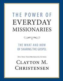 The Power of Everyday Missionaries: The What and How of Sharing the Gospel