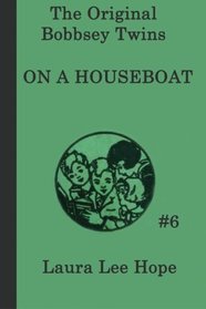 The Bobbsey Twins On a Houseboat (The Original Bobbsey Twins) (Volume 6)