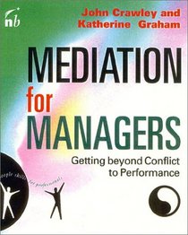 Mediation For Managers: Getting Beyond Conflict to Performance (People Skills for Professionals)