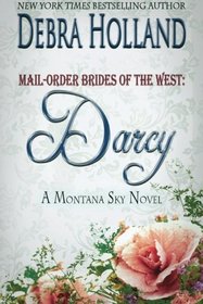 Mail-Order Brides of the West: Darcy: A Montana Sky Series Novel
