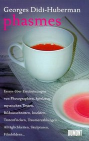 Phasmes: Essays U?ber Erscheinungen Von Photographien, Spielzeug, Mystischen Texten, Bildausschnitten, Insekten, Tintenflecken, Traumerza?hlungen, Allta?glichkeiten, Skulpturen, Filmbildern