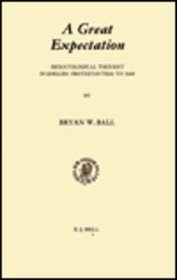 A Great Expectation: Eschatological Thought in English Protestantism to 1660 (Studies in the History of Christian Thought)