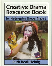 Creative Drama Resource Book: For Kindergarten Through Grade 3