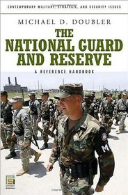 The National Guard and Reserve: A Reference Handbook (Contemporary Military, Strategic, and Security Issues)
