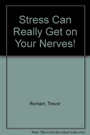 Stress Can Really Get on Your Nerves!