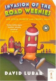 Invasion of the Road Weenies : and Other Warped and Creepy Tales
