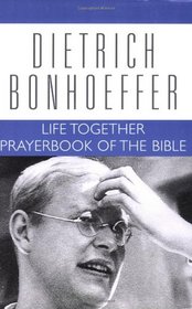 Life Together and Prayerbook of the Bible (Dietrich Bonhoeffer Works)