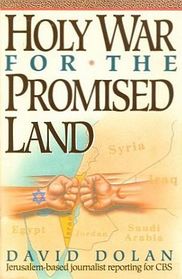 Holy War for the Promised Land: Israel's Struggle to Survive in the Muslim Middle East